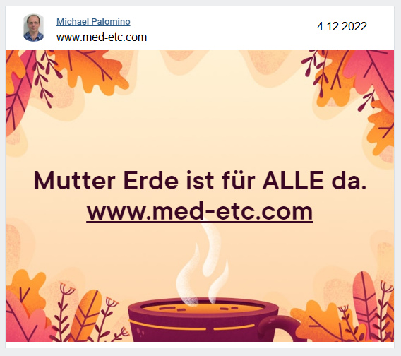 Text
                              4.12.2022: Mutter Erde ist f�r ALLE da -
                              www.med-etc.com