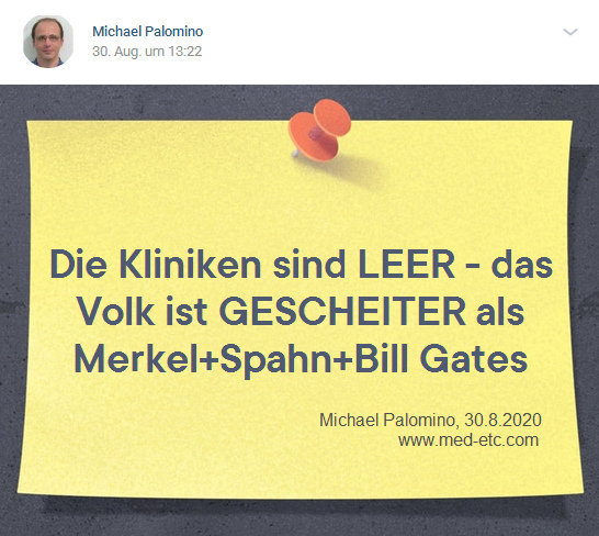 Die
                      Kliniken sind LEER - das Volk ist gescheiter als
                      Merkel+Spahn+Bill Gates! - Michael Palomino,
                      30.8.2020 - www.med-etc.com