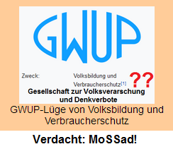Die
Gesellschaft GWUP tarnt sich als
"Verbraucherschutz", ist wahrscheinlich
vom MoSSad Die Gesellschaft GWUP tarnt sich
als "Verbraucherschutz", ist
wahrscheinlich vom MoSSad