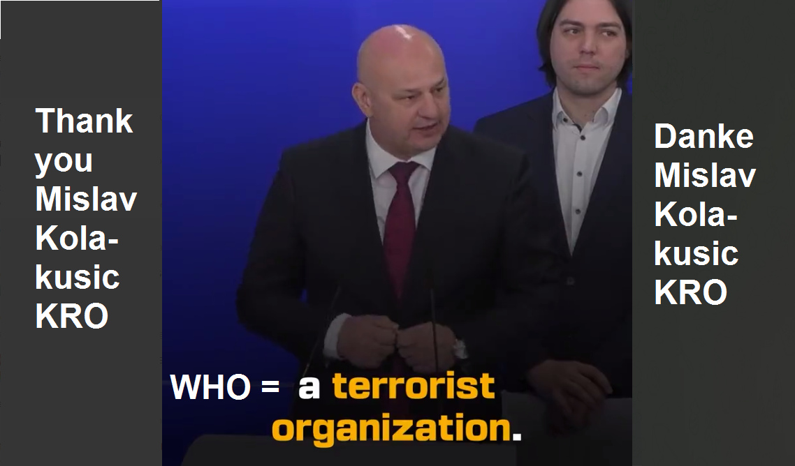 Widerstand
                                                          Kroatien
                                                          23.5.2023:
                                                          EU-Abgeordneter
                                                          Mislav
                                                          Kolaku�ić sagt
                                                          es klar:
                                                          WHO=terroristische
                                                          Organisation