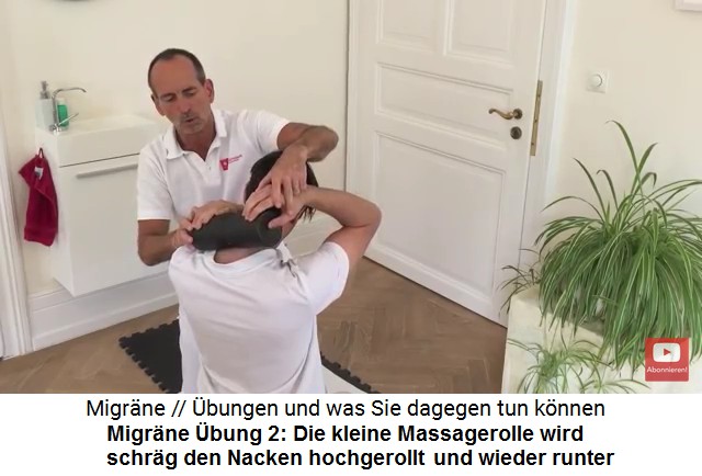 Migräne Video 2 Massage 2:
                    Die kleine Massagerolle wird an der Seite schräg den
                    Nacken langsam hinaufgerollt und wieder
                    hinuntergerollt