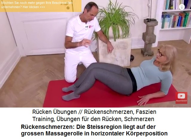 R�ckenschmerzen: Massage 3: Der Patient sitzt
                  auf die grosse Massagerolle in fast horizontaler
                  Position, die Rolle ist noch in der Steissbeinregion