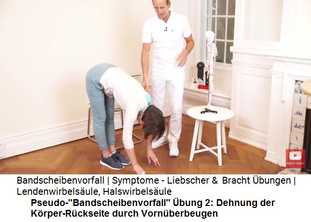 Pseudo-"Bandscheibenvorfall" �bung 2:
                    Dehnung der K�rper-R�ckseite von Oberschenkel bis
                    Halswirbels�ule mit Vorn�ber-Beugen