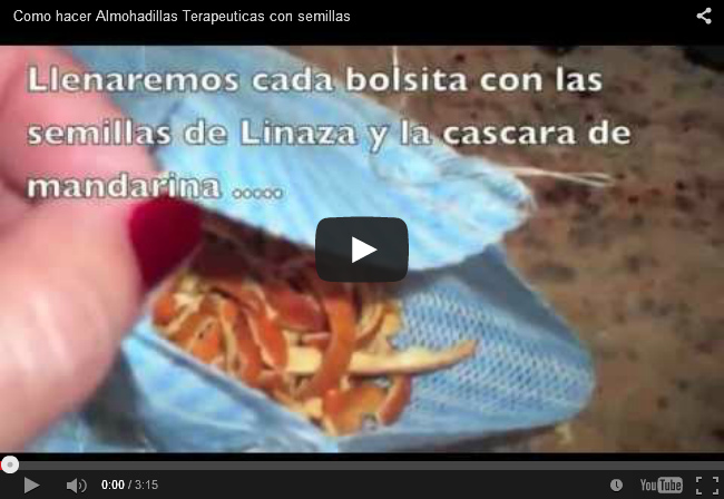 V�deo: Como hacer Almohadillas Terapeuticas con
            semillas (3min.14seg.)