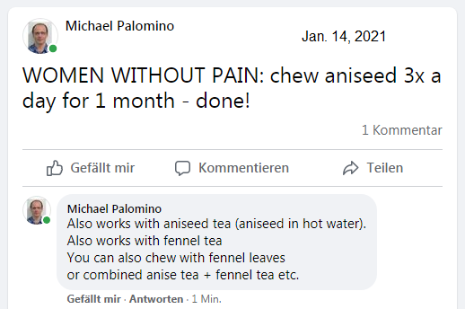 WOMEN WITHOUT PAIN: chew aniseed 3x
                a day for 1 month - done!