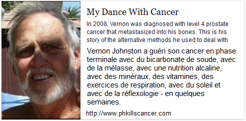 La site web de M. Vernon Johnston
                            "Ma danse avec cancer" (orig. en
                            anglais "My Dance With Cancer")
                            avec ses reports de guérison de son cancer
                            avec de la levure etc. - c'était cancer en
                            phase terminale:
                            http://www.phkillscancer.com