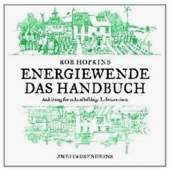 Hopkins: Buch
                          "Energiewende. Das Handbuch. Anleitung
                          für zukunftsfähige Lebensweisen"