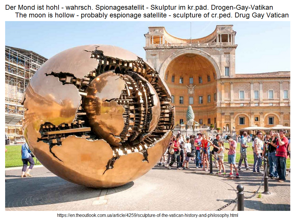 Der Mond ist hohl -
                      Skulptur im kr. Jesus-Fantasie-Vatikan