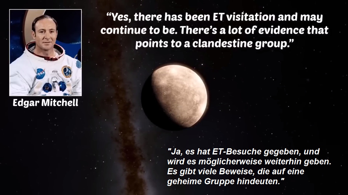 Astronaut Mitchell:
                      Da waren Besuche von ETs, eine geheime Gruppe