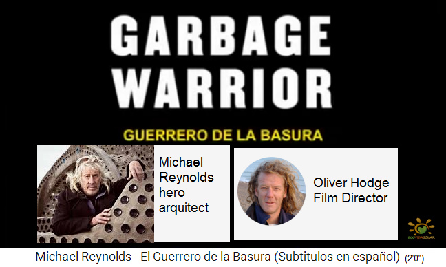 Movie title "Garbage Warrior"
                            with architect Michael Reynolds, film
                            director Oliver Hodge