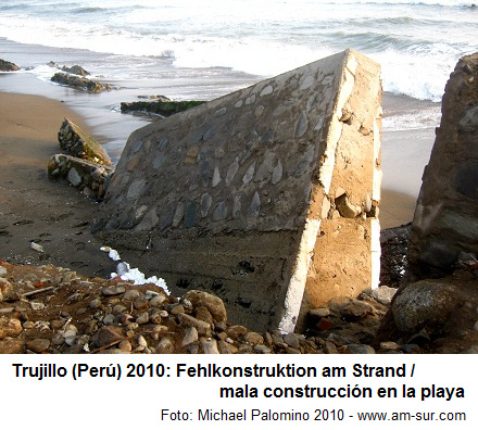 Trujillo
                        (Peru) 2010: Die Uferpromenade wurde zerst�rt,
                        weil die Elemente vertikal mit rechtem Winkel
                        eingesetzt waren
