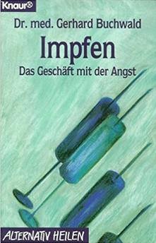 Dr. Gerhard Buchwald, el libro "Vacunar. El
                negocio con el miedo" (original alem�n:
                "Impfen. Das Gesch�ft mit der Angst")