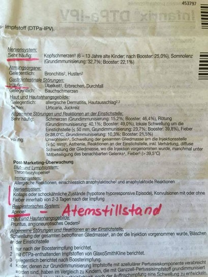 Impfung
                    DTPa-IPV: Auf dem Beipackzettel wird vor Apnoe
                    (Atemstillstand!) gewarnt, und diese Impfung ist
                    NICHT VERBOTEN!!!