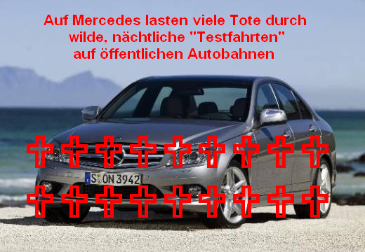 Auf Mercedes lasten viele Tote
                durch wilde, n�chtliche "Testfahrten" auf
                �ffentlichen Autobahnen