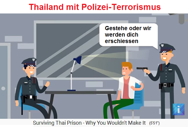 Thailand mit
                            Polizei-Terrorismus: Die kriminelle Polizei
                            erfindet einen Text auf Thai mit einem
                            erfundenen Delikt, der Festgenommene
                            versteht davon nichts und die kriminelle
                            Polizei meint: Gestehe oder wir werden dich
                            erschiessen