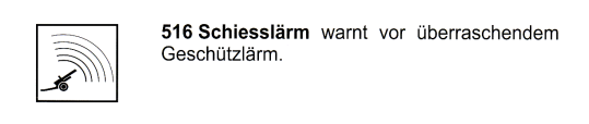 Verkehrszeichen: Hinweistafel Achtung
                      Schiessl�rm durch grosse Kanonen m�glich