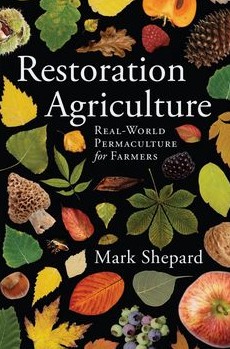 Buch von Mark Shepard:
                          Restauration Agriculture - Redesigning
                          Agriculture in Nature's Image