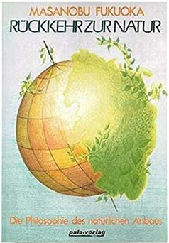 Buch von Masanobu Fukuoka:
                      R�ckkehr zur Natur (1998)
