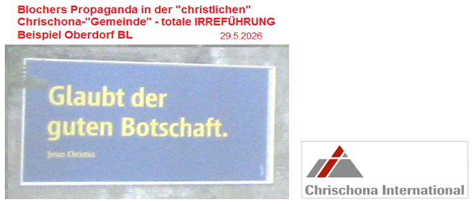 Kriminelle Blocher-Bibelpropaganda mit
Plakaten in Gelb-Blau OHNE Unterschrift + das
Logo von "Chrischona International" Kriminelle Blocher-Bibelpropaganda mit
Plakaten in Gelb-Blau OHNE Unterschrift + das
Logo von "Chrischona International"